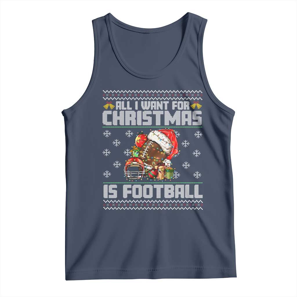 All I Want For Christmas Is Football Tank Top Funny Sport Ugly Christmas TS12 Navy Print Your Wear