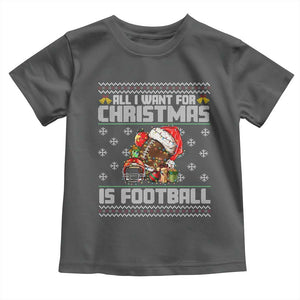 All I Want For Christmas Is Football Toddler T Shirt Funny Sport Ugly Christmas TS12 Dark Heather Print Your Wear