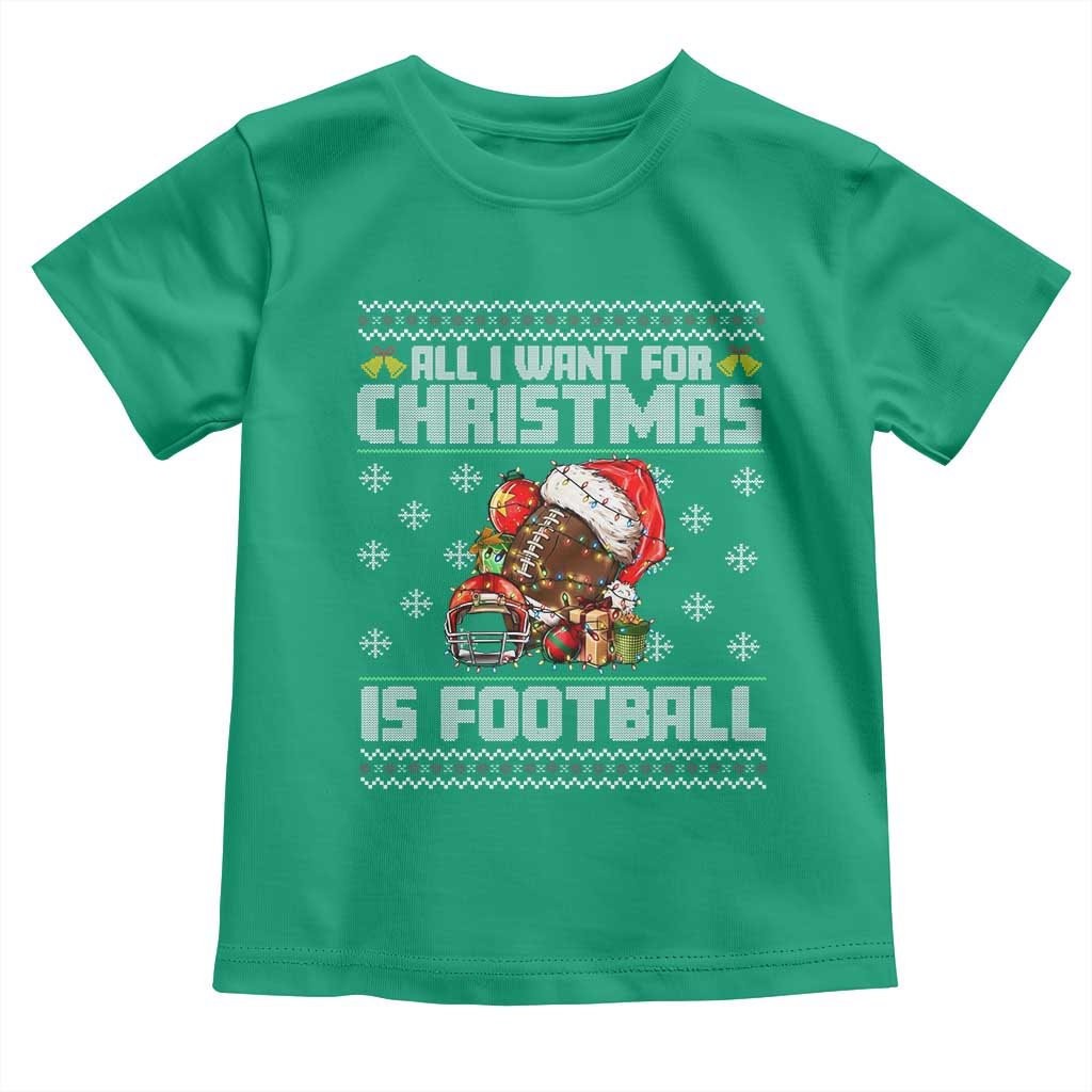 All I Want For Christmas Is Football Toddler T Shirt Funny Sport Ugly Christmas TS12 Irish Green Print Your Wear