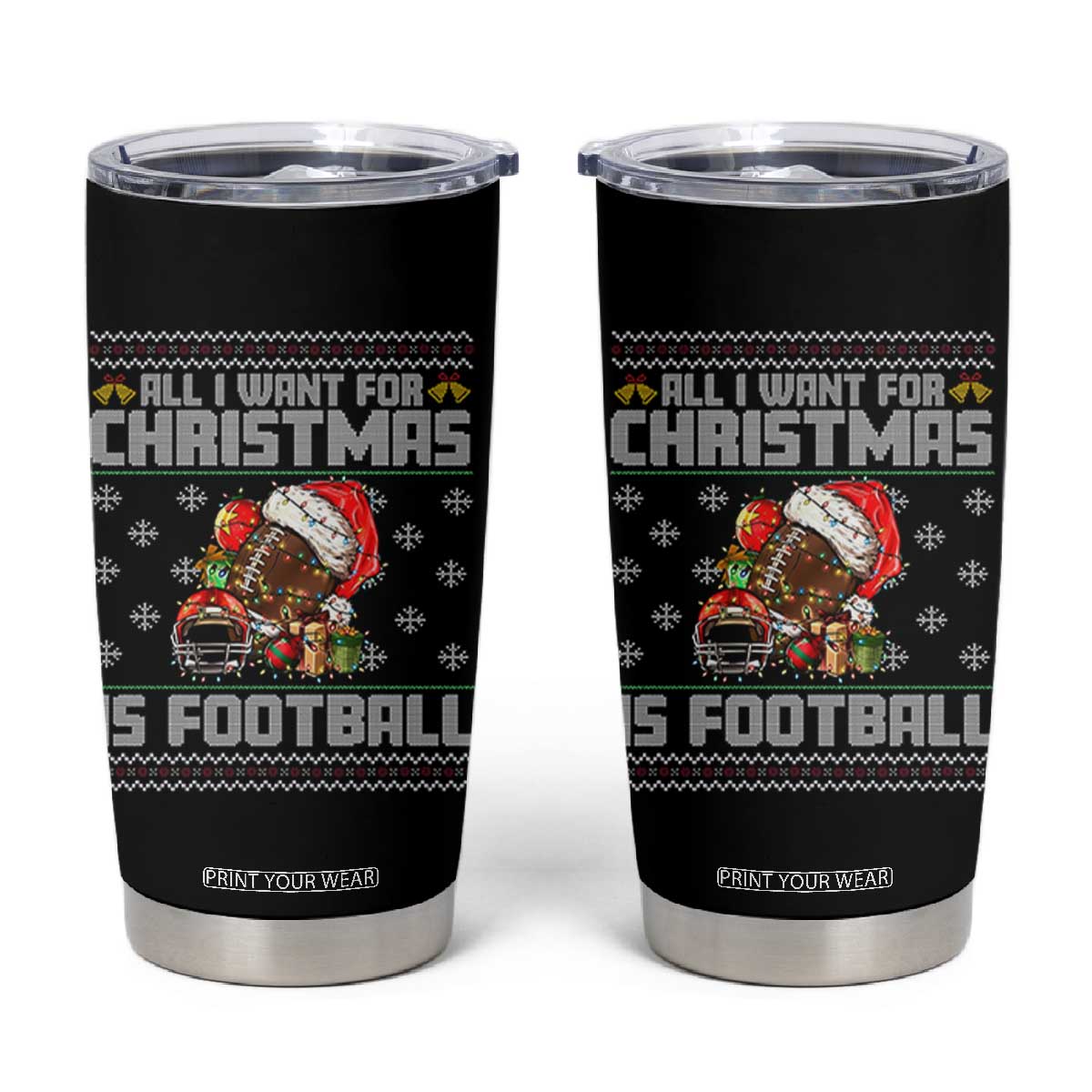 All I Want For Christmas Is Football Tumbler Cup Funny Sport Ugly Christmas TS12 Black Print Your Wear