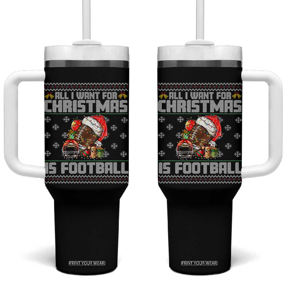 All I Want For Christmas Is Football Tumbler With Handle Funny Sport Ugly Christmas TS12 One Size: 40 oz Black Print Your Wear