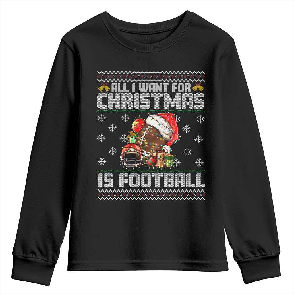 All I Want For Christmas Is Football Youth Sweatshirt Funny Sport Ugly Christmas TS12 Black Print Your Wear