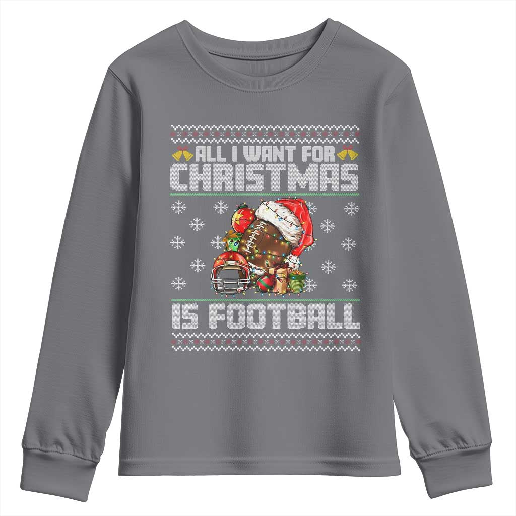 All I Want For Christmas Is Football Youth Sweatshirt Funny Sport Ugly Christmas TS12 Charcoal Print Your Wear