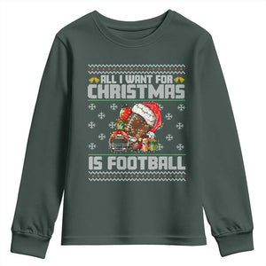 All I Want For Christmas Is Football Youth Sweatshirt Funny Sport Ugly Christmas TS12 Dark Forest Green Print Your Wear