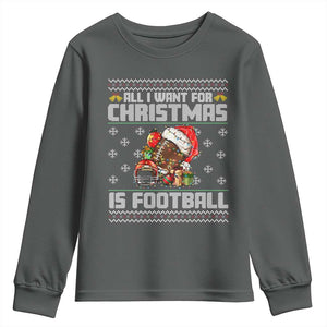 All I Want For Christmas Is Football Youth Sweatshirt Funny Sport Ugly Christmas TS12 Dark Heather Print Your Wear