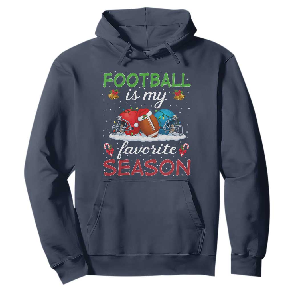 Football Is My Favorite Season Hoodie Christmas Holiday Sports Gift TS12 Navy Print Your Wear