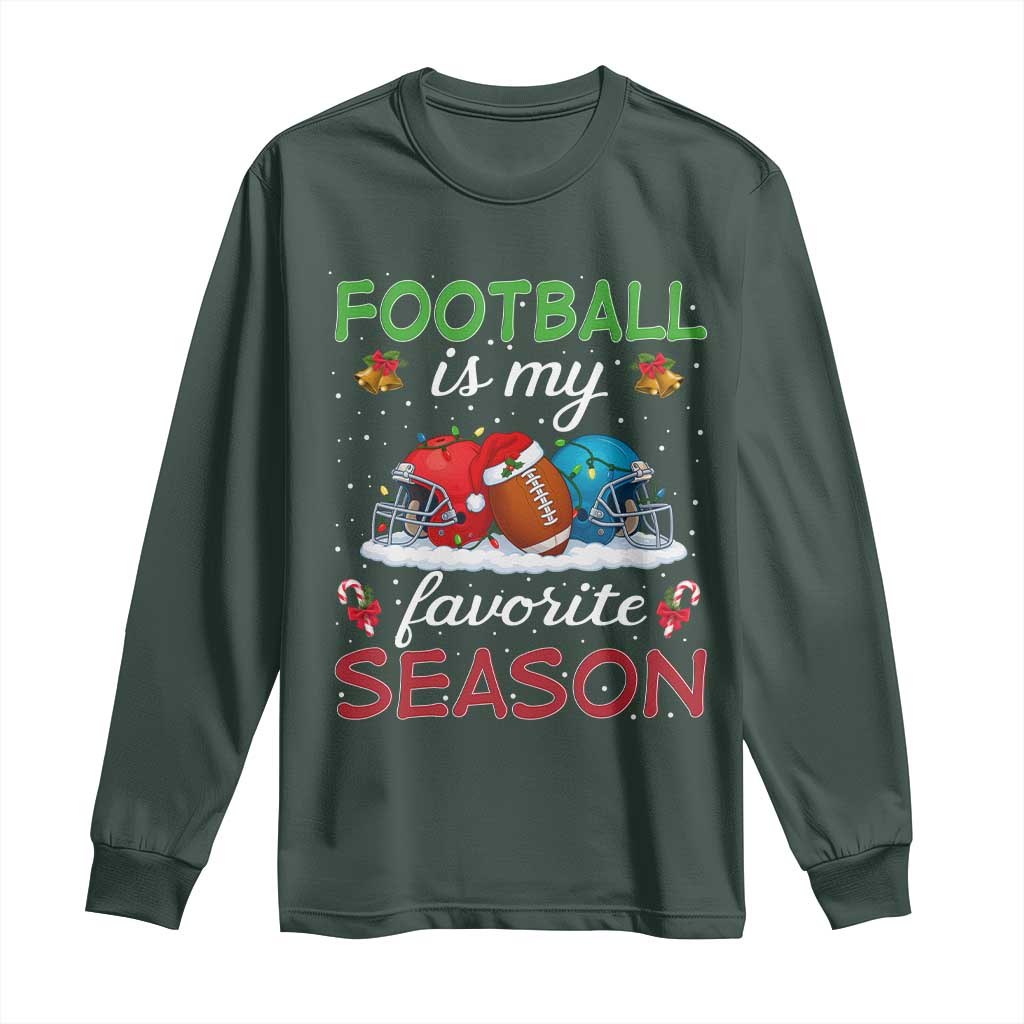 Football Is My Favorite Season Long Sleeve Shirt Christmas Holiday Sports Gift TS12 Dark Forest Green Print Your Wear
