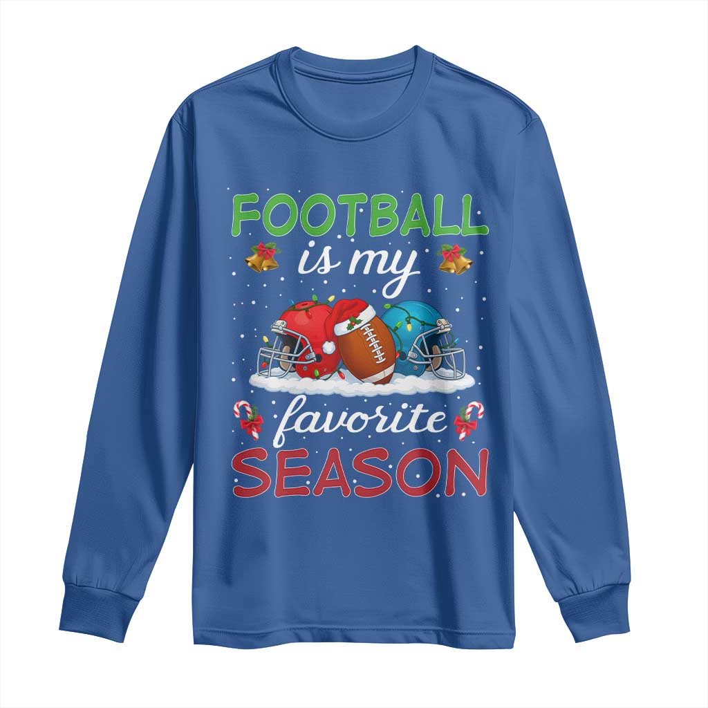 Football Is My Favorite Season Long Sleeve Shirt Christmas Holiday Sports Gift TS12 Royal Blue Print Your Wear