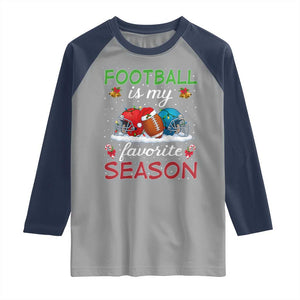 Football Is My Favorite Season Raglan Shirt Christmas Holiday Sports Gift TS12 Sport Gray Navy Print Your Wear