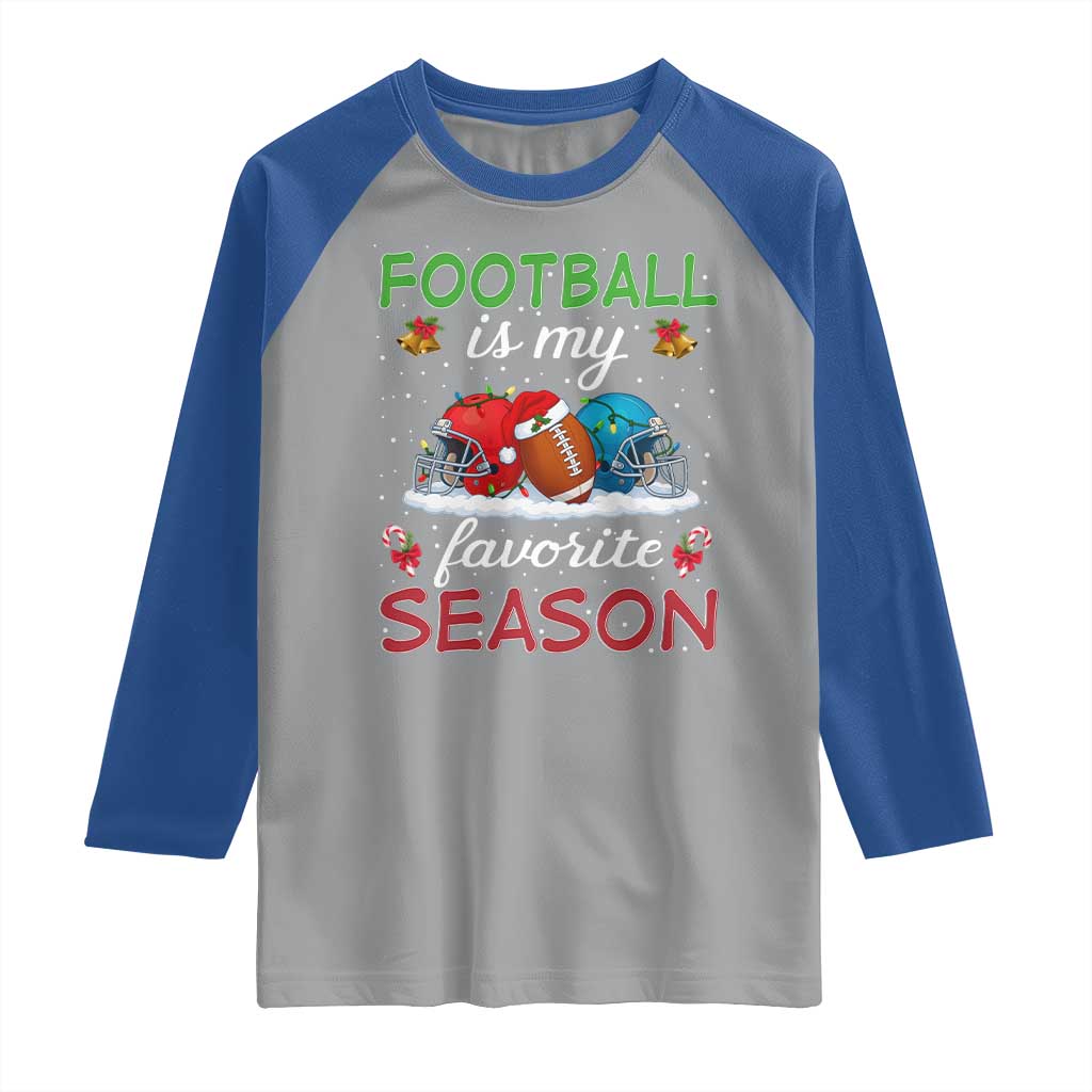 Football Is My Favorite Season Raglan Shirt Christmas Holiday Sports Gift TS12 Sport Gray Royal Print Your Wear