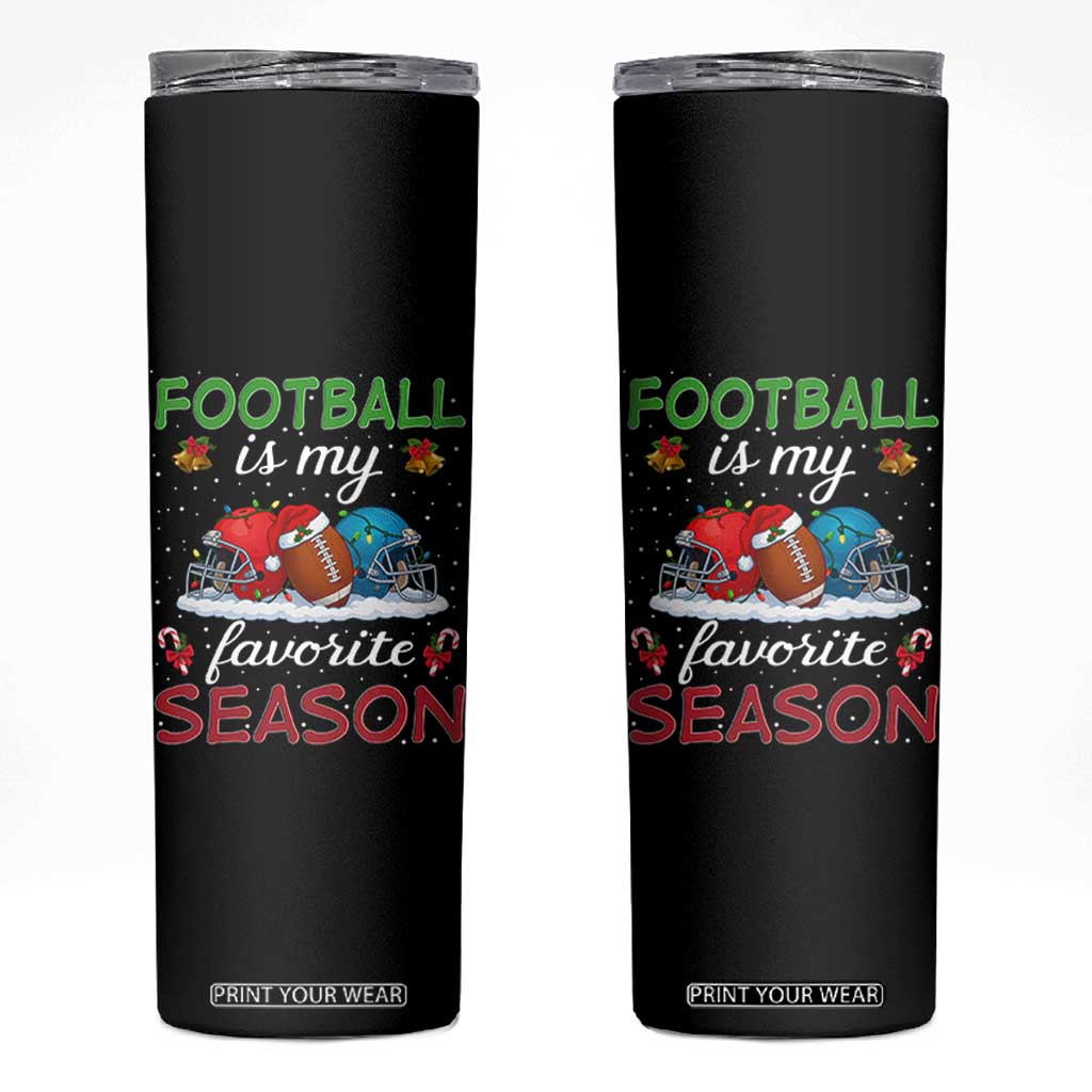 Football Is My Favorite Season Skinny Tumbler Christmas Holiday Sports Gift TS12 Black Print Your Wear