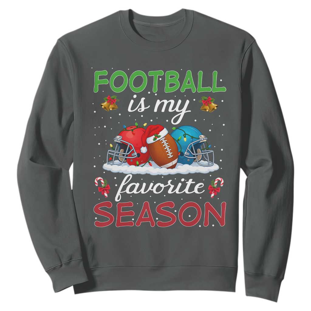 Football Is My Favorite Season Sweatshirt Christmas Holiday Sports Gift TS12 Dark Heather Print Your Wear