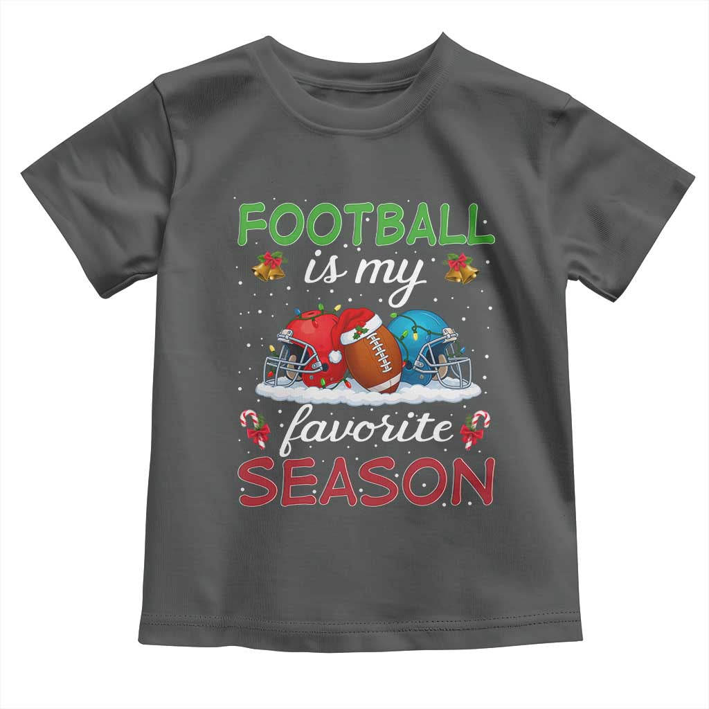 Football Is My Favorite Season Toddler T Shirt Christmas Holiday Sports Gift TS12 Dark Heather Print Your Wear