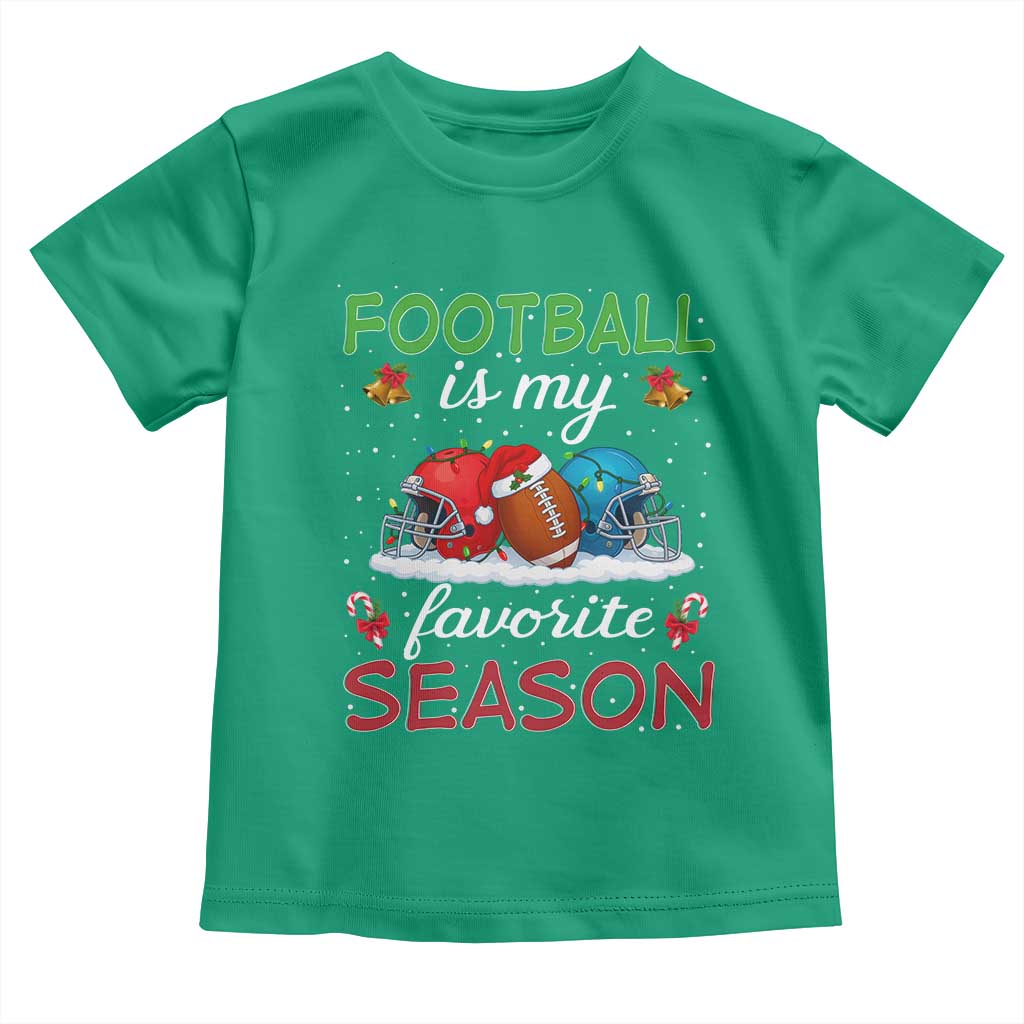 Football Is My Favorite Season Toddler T Shirt Christmas Holiday Sports Gift TS12 Irish Green Print Your Wear