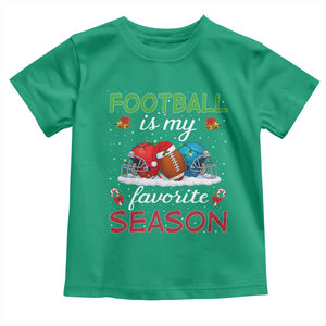 Football Is My Favorite Season Toddler T Shirt Christmas Holiday Sports Gift TS12 Irish Green Print Your Wear