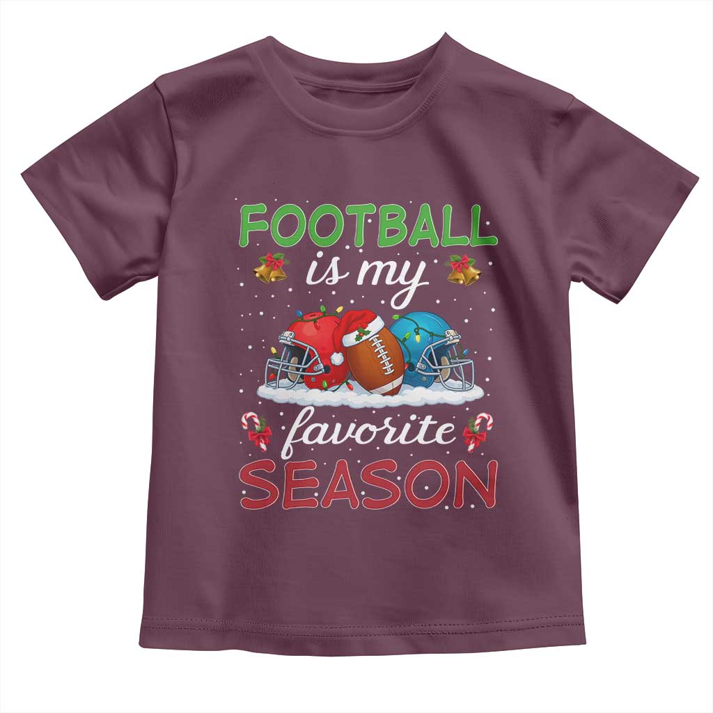 Football Is My Favorite Season Toddler T Shirt Christmas Holiday Sports Gift TS12 Maroon Print Your Wear