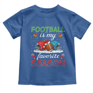Football Is My Favorite Season Toddler T Shirt Christmas Holiday Sports Gift TS12 Royal Blue Print Your Wear