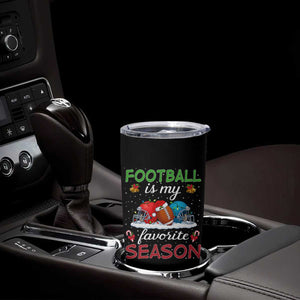 Football Is My Favorite Season Tumbler Cup Christmas Holiday Sports Gift TS12 Print Your Wear