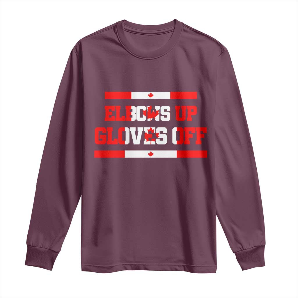 Elbows Up Gloves Off Long Sleeve Shirt Canadian Ice Hockey Lover Gift TS12 Maroon Print Your Wear