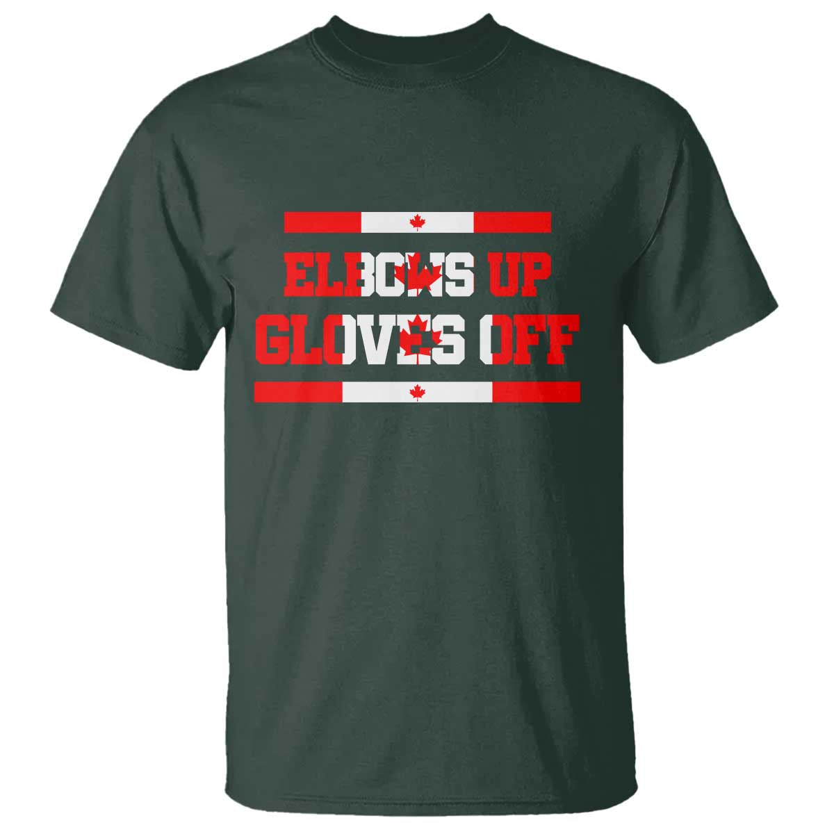 Elbows Up Gloves Off T Shirt Canadian Ice Hockey Lover Gift TS12 Dark Forest Green Print Your Wear