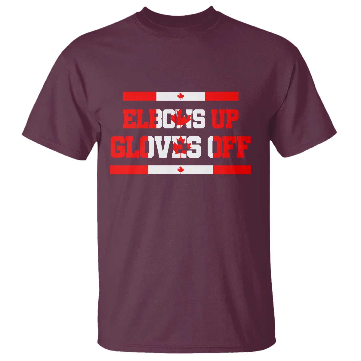 Elbows Up Gloves Off T Shirt Canadian Ice Hockey Lover Gift TS12 Maroon Print Your Wear