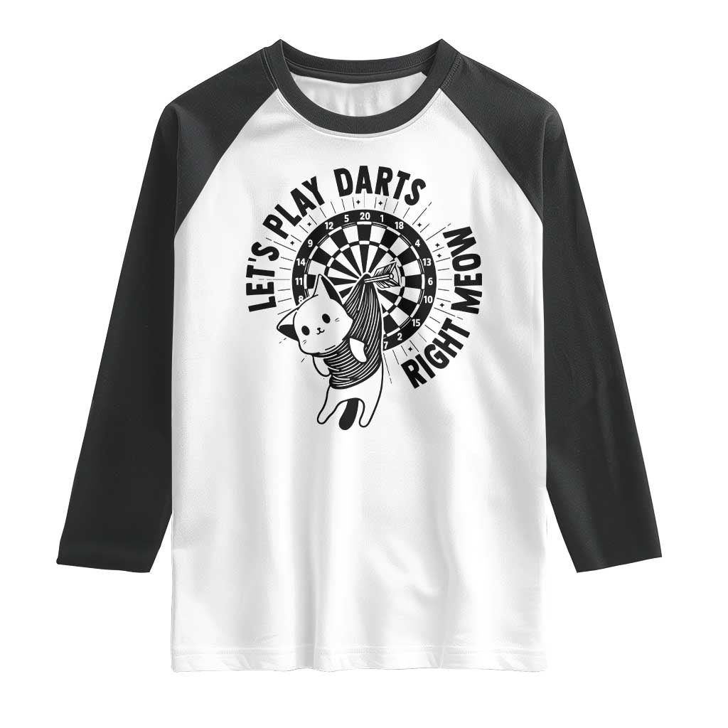 Lets Play Darts Right Meow Raglan Shirt Cute Cat Dart Player Pub Game Gift TS12 White Black Print Your Wear