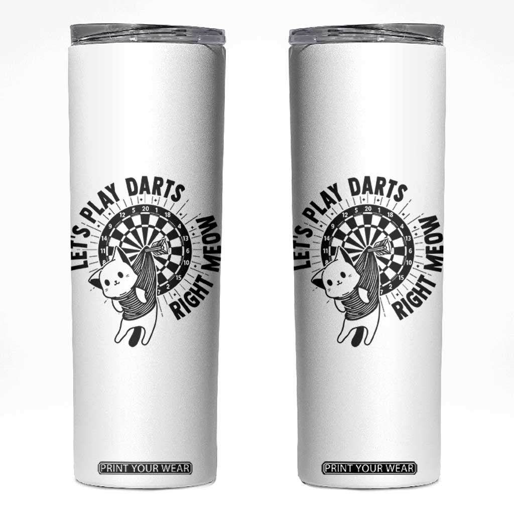 Lets Play Darts Right Meow Skinny Tumbler Cute Cat Dart Player Pub Game Gift TS12 White Print Your Wear