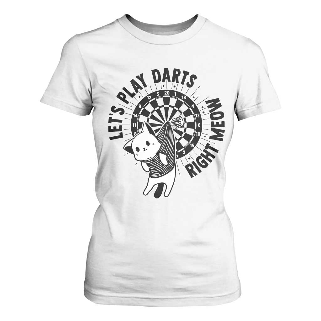 Lets Play Darts Right Meow T Shirt For Women Cute Cat Dart Player Pub Game Gift TS12 White Print Your Wear