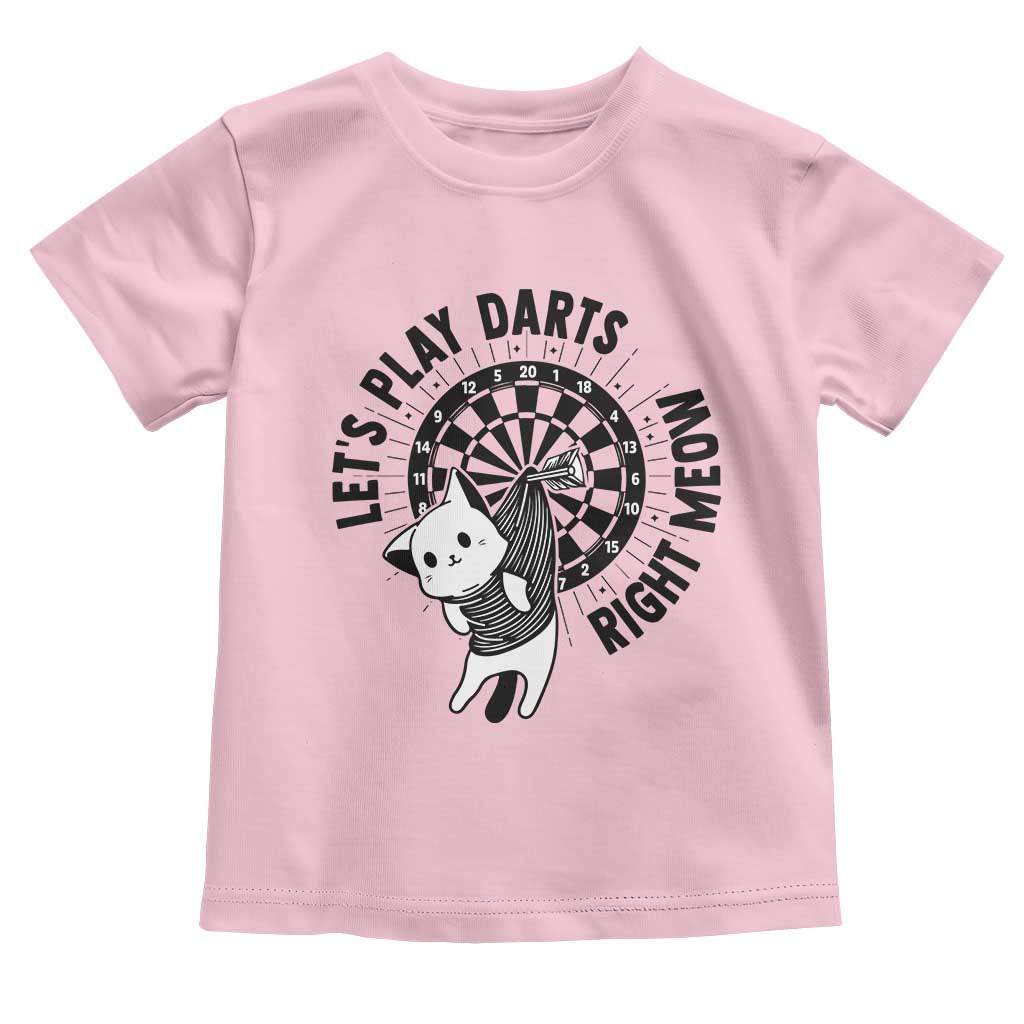 Lets Play Darts Right Meow Toddler T Shirt Cute Cat Dart Player Pub Game Gift TS12 Light Pink Print Your Wear