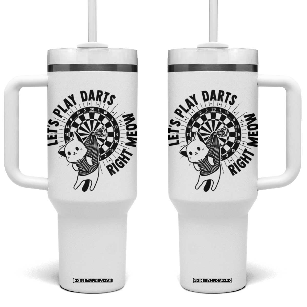 Lets Play Darts Right Meow Tumbler With Handle Cute Cat Dart Player Pub Game Gift TS12 One Size: 40 oz White Print Your Wear
