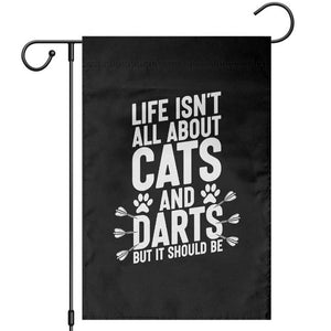 Life Is Not All Cats And Darts But It Should Be Garden Flag Cat Lover Dartist Gift TS12 Black Print Your Wear