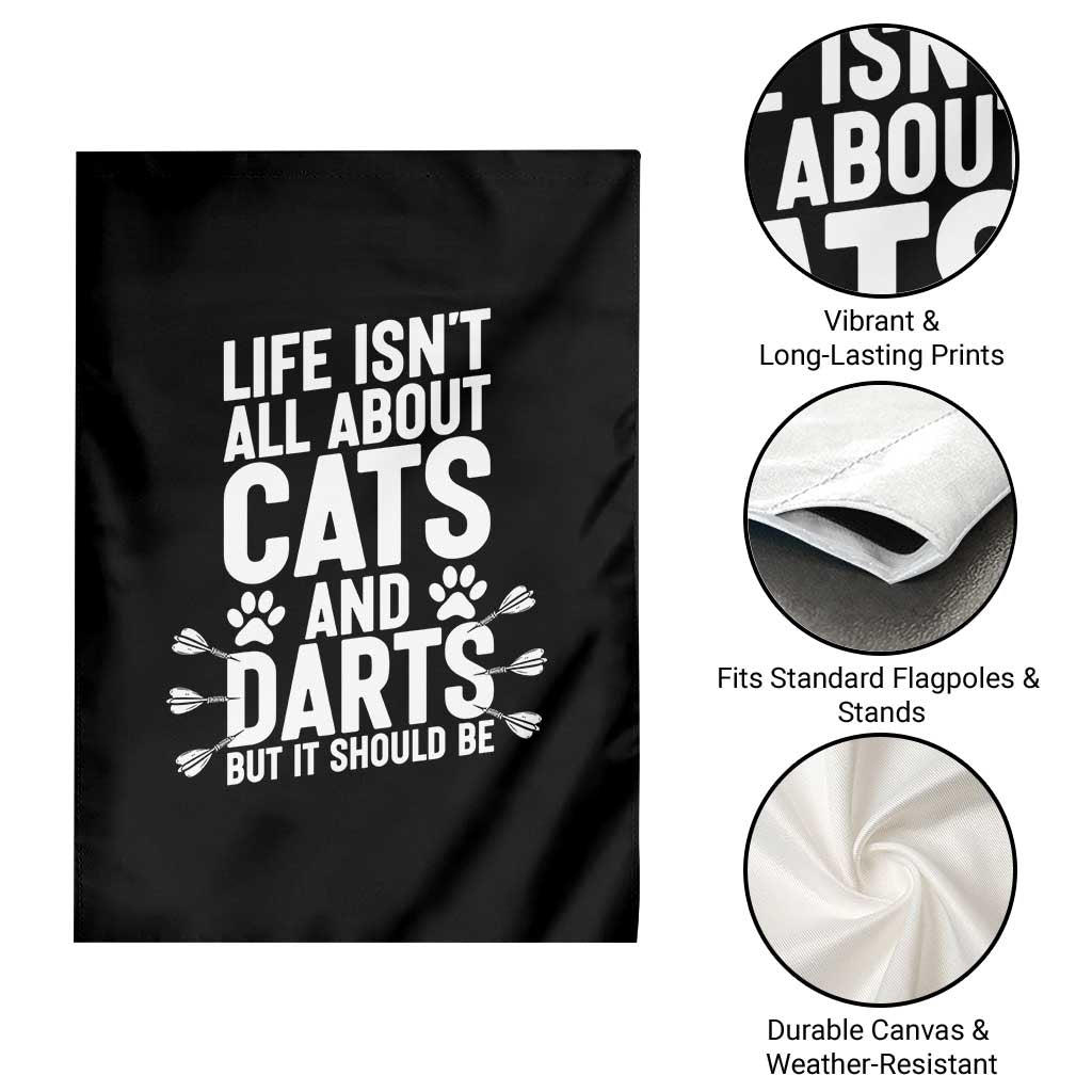 Life Is Not All Cats And Darts But It Should Be Garden Flag Cat Lover Dartist Gift TS12 Print Your Wear