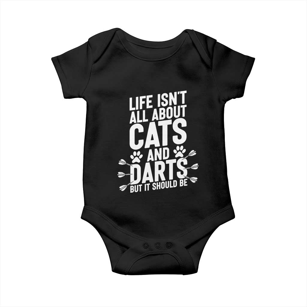 Life Is Not All Cats And Darts But It Should Be Baby Onesie Cat Lover Dartist Gift TS12 Black Print Your Wear