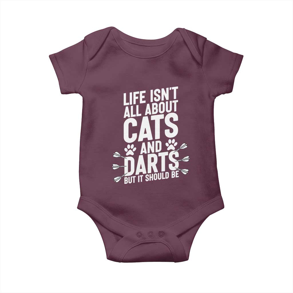 Life Is Not All Cats And Darts But It Should Be Baby Onesie Cat Lover Dartist Gift TS12 Maroon Print Your Wear