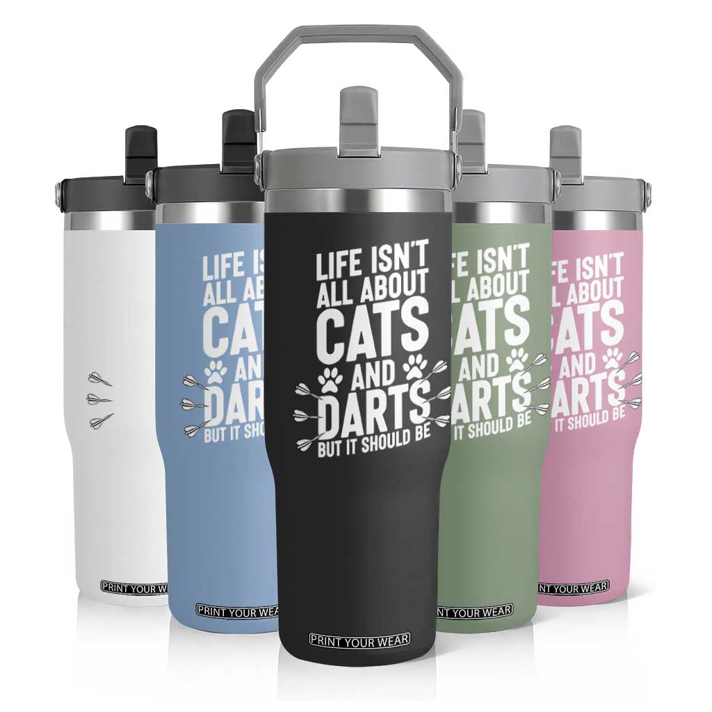 Life Is Not All Cats And Darts But It Should Be Flip Straw Tumbler Cat Lover Dartist Gift TS12 Print Your Wear