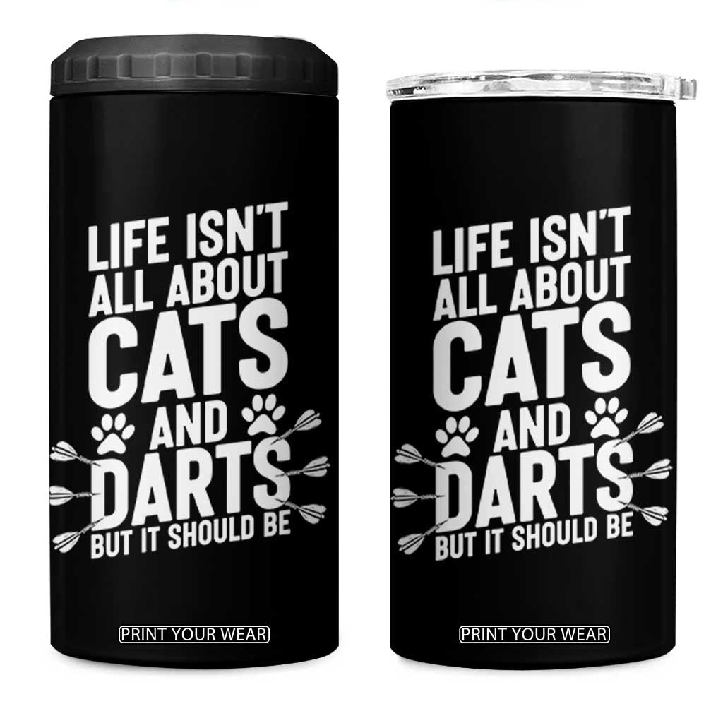Life Is Not All Cats And Darts But It Should Be 4 in 1 Can Cooler Tumbler Cat Lover Dartist Gift TS12 One Size: 16 oz Black Print Your Wear