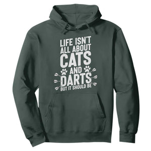 Life Is Not All Cats And Darts But It Should Be Hoodie Cat Lover Dartist Gift TS12 Dark Forest Green Print Your Wear