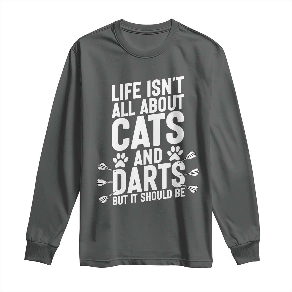 Life Is Not All Cats And Darts But It Should Be Long Sleeve Shirt Cat Lover Dartist Gift TS12 Dark Heather Print Your Wear