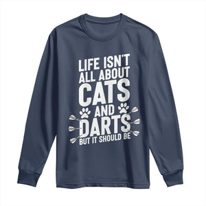 Life Is Not All Cats And Darts But It Should Be Long Sleeve Shirt Cat Lover Dartist Gift TS12 Navy Print Your Wear