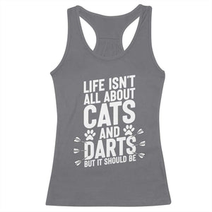 Life Is Not All Cats And Darts But It Should Be Racerback Tank Top Cat Lover Dartist Gift TS12 Charcoal Print Your Wear
