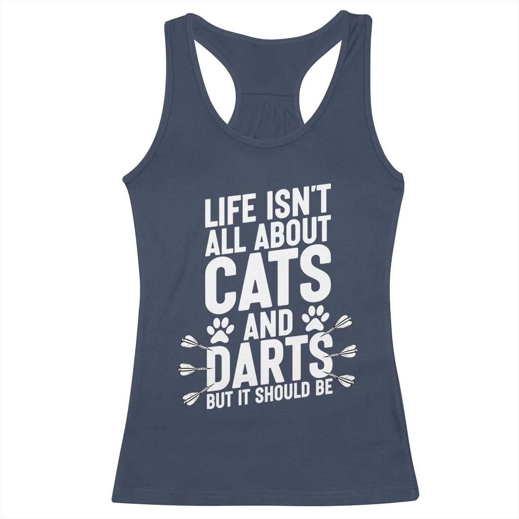 Life Is Not All Cats And Darts But It Should Be Racerback Tank Top Cat Lover Dartist Gift TS12 Navy Print Your Wear