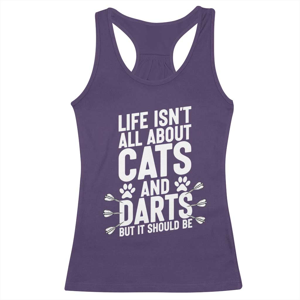 Life Is Not All Cats And Darts But It Should Be Racerback Tank Top Cat Lover Dartist Gift TS12 Purple Print Your Wear