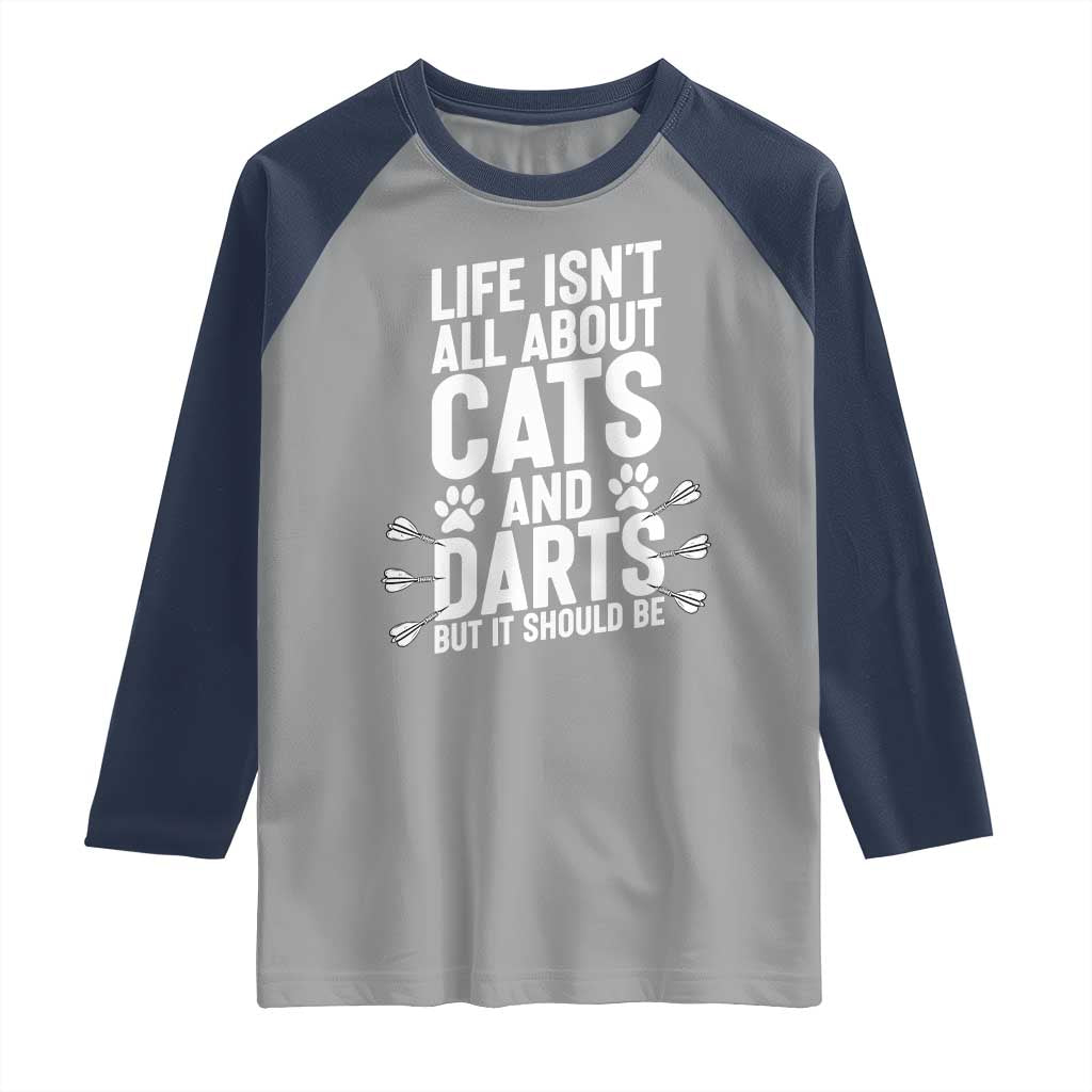 Life Is Not All Cats And Darts But It Should Be Raglan Shirt Cat Lover Dartist Gift TS12 Sport Gray Navy Print Your Wear