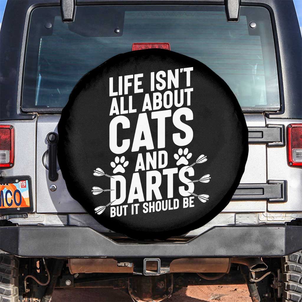 Life Is Not All Cats And Darts But It Should Be Spare Tire Cover Cat Lover Dartist Gift TS12 No hole Black Print Your Wear