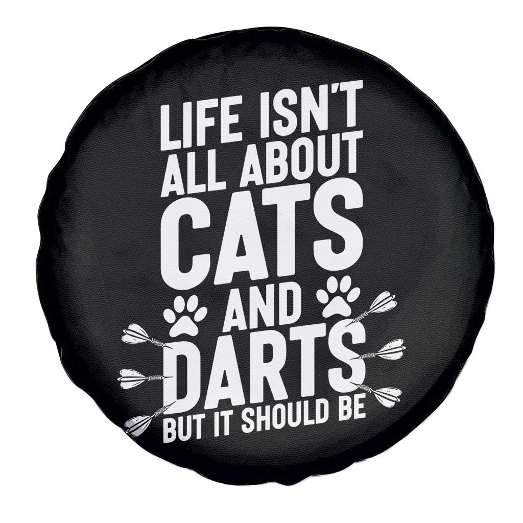Life Is Not All Cats And Darts But It Should Be Spare Tire Cover Cat Lover Dartist Gift TS12 Print Your Wear