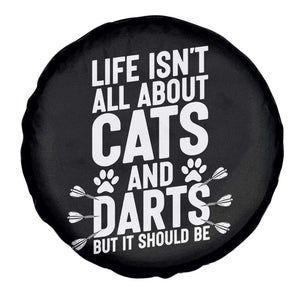Life Is Not All Cats And Darts But It Should Be Spare Tire Cover Cat Lover Dartist Gift TS12 Print Your Wear