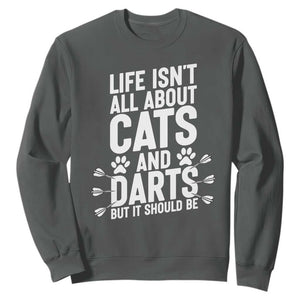 Life Is Not All Cats And Darts But It Should Be Sweatshirt Cat Lover Dartist Gift TS12 Dark Heather Print Your Wear