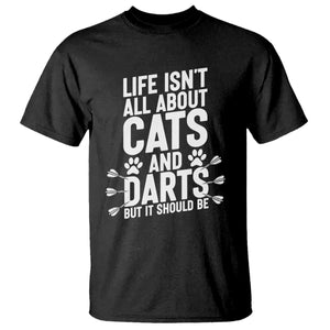 Life Is Not All Cats And Darts But It Should Be T Shirt Cat Lover Dartist Gift TS12 Black Print Your Wear