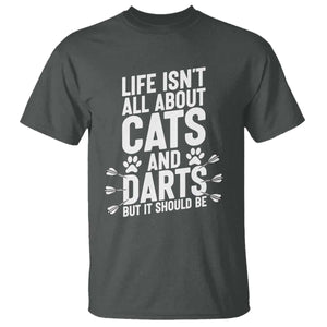 Life Is Not All Cats And Darts But It Should Be T Shirt Cat Lover Dartist Gift TS12 Dark Heather Print Your Wear