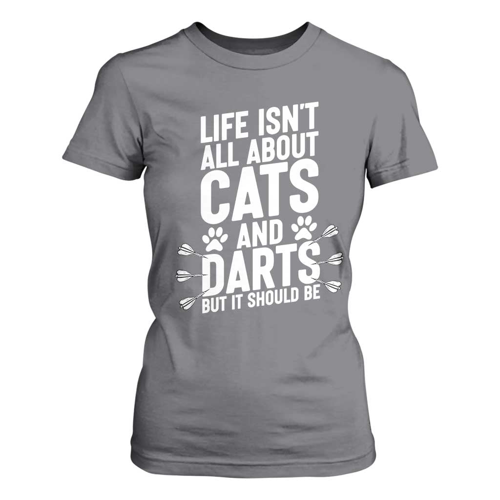 Life Is Not All Cats And Darts But It Should Be T Shirt For Women Cat Lover Dartist Gift TS12 Charcoal Print Your Wear